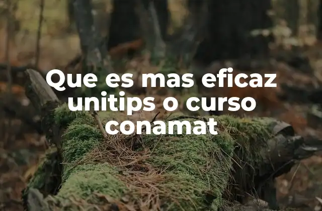 Que es mas Eficaz Unitips o Curso Conamat