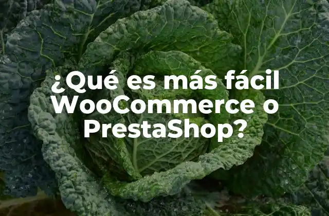 ¿qué es Más Fácil Woocommerce o Prestashop?
