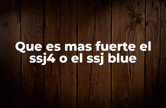 Que es mas Fuerte el Ssj4 o el Ssj Blue