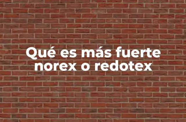 Qué es Más Fuerte Norex o Redotex