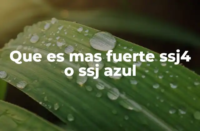 Que es mas Fuerte Ssj4 o Ssj Azul