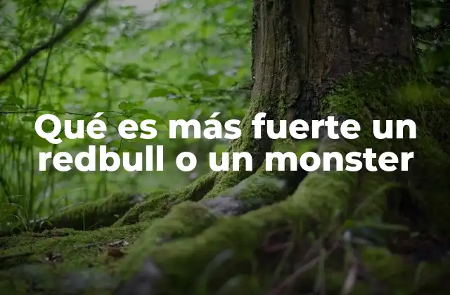 Qué es Más Fuerte un Redbull o un Monster