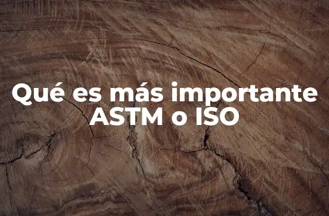 Qué es Más Importante Astm o Iso