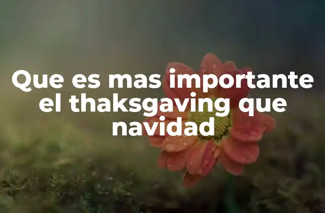 Que es mas Importante el Thaksgaving que Navidad