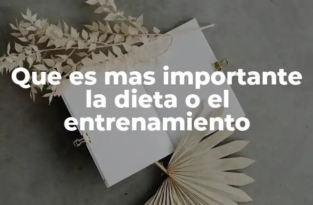 Que es mas Importante la Dieta o el Entrenamiento