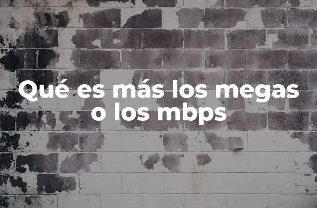 Qué es Más los Megas o los Mbps