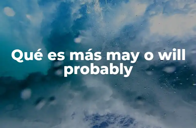 Qué es Más May o Will Probably