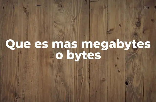 Que es mas Megabytes o Bytes 2 La importancia de entender las unidades de almacenamiento digital