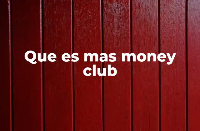Que es mas Money Club