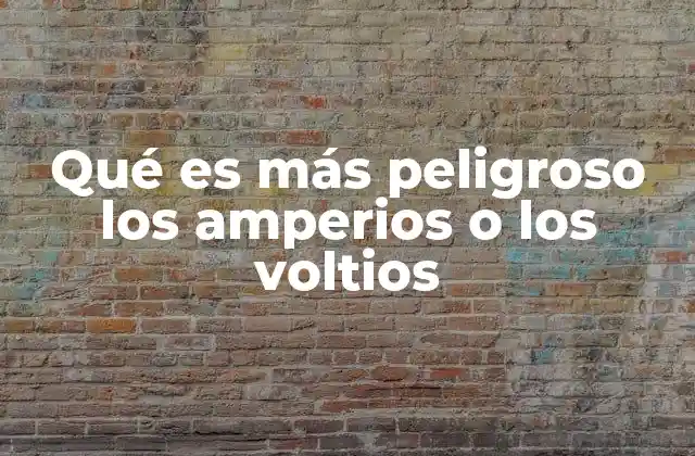 Qué es Más Peligroso los Amperios o los Voltios