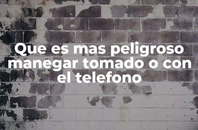 Que es mas Peligroso Manegar Tomado o con el Telefono