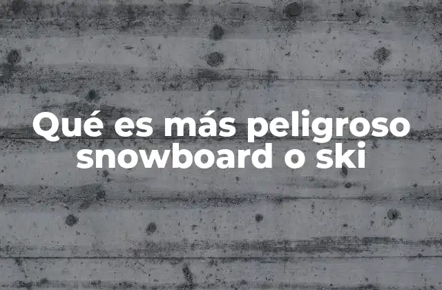 Qué es Más Peligroso Snowboard o Ski