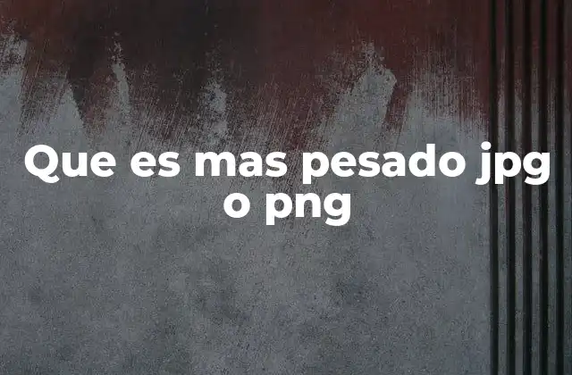 Que es mas Pesado Jpg o Png