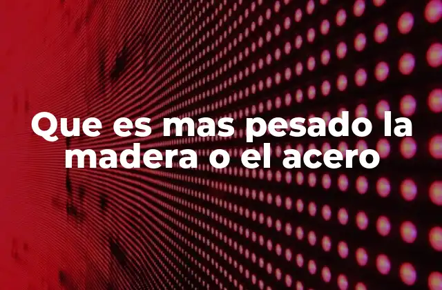 Comparando materiales comunes en ingeniería