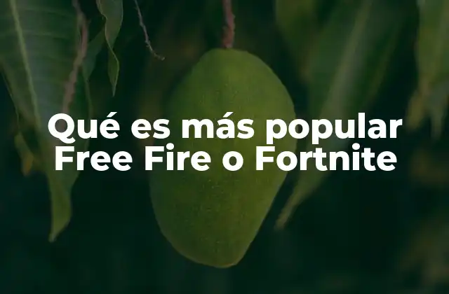 Qué es Más Popular Free Fire o Fortnite