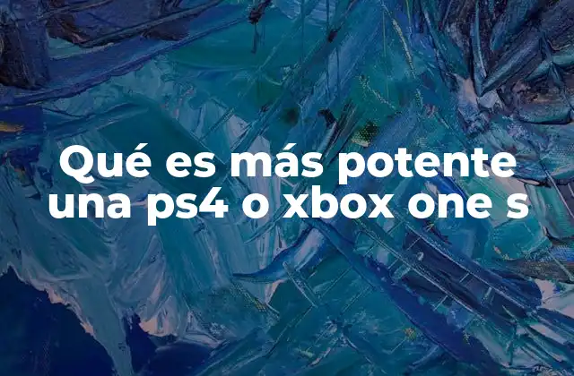 Qué es Más Potente una Ps4 o Xbox One S