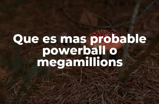 Que es mas Probable Powerball o Megamillions