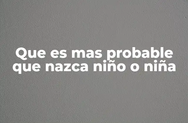 Que es mas Probable que Nazca Niño o Niña 2 Factores biológicos que influyen en el sexo del bebé