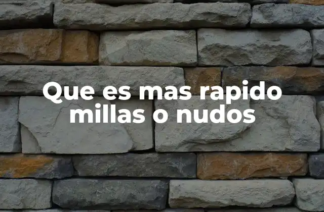 Que es mas Rapido Millas o Nudos