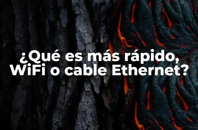 ¿qué es Más Rápido, Wifi o Cable Ethernet?