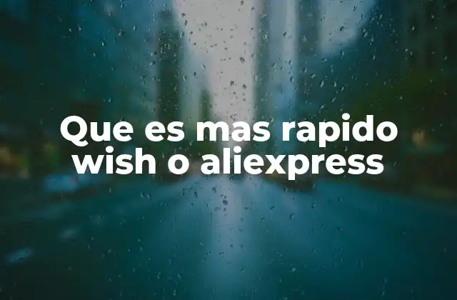 Que es mas Rapido Wish o Aliexpress
