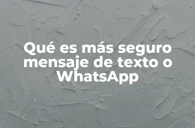 Qué es Más Seguro Mensaje de Texto o Whatsapp 2 La evolución de la comunicación digital y su impacto en la seguridad