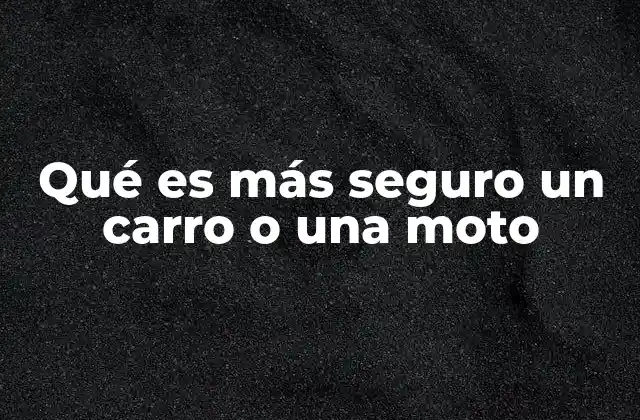 Qué es Más Seguro un Carro o una Moto