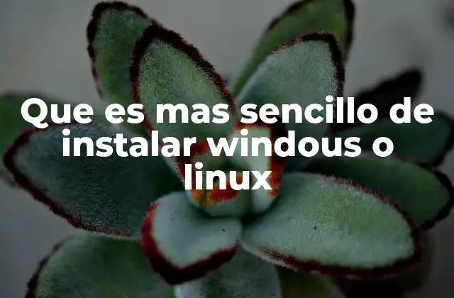 Que es mas Sencillo de Instalar Windous o Linux