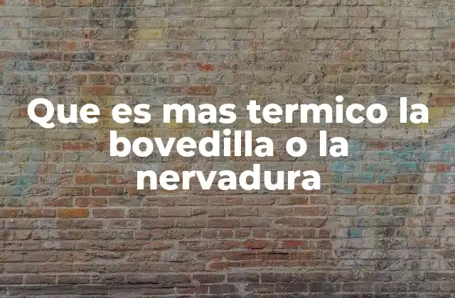 Que es mas Termico la Bovedilla o la Nervadura