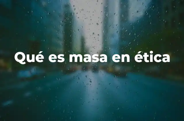 Qué es Masa en Ética