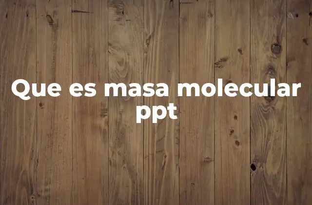 Que es Masa Molecular Ppt