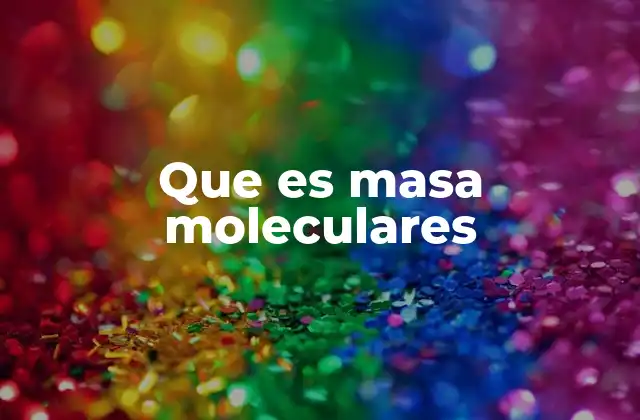 Que es Masa Moleculares