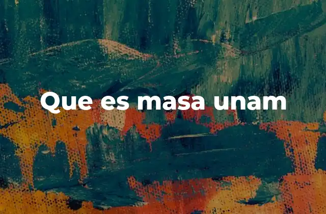 Que es Masa Unam