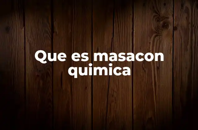 Que es Masacon Quimica