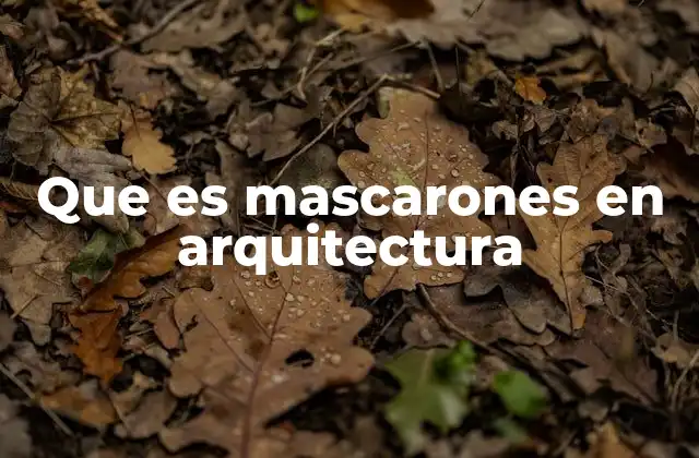 Que es Mascarones en Arquitectura