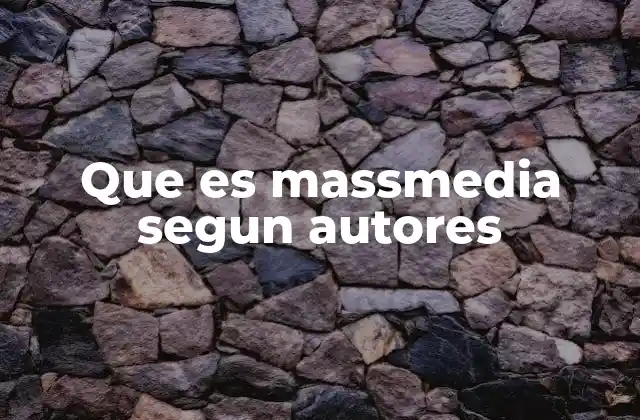 Que es Massmedia Segun Autores