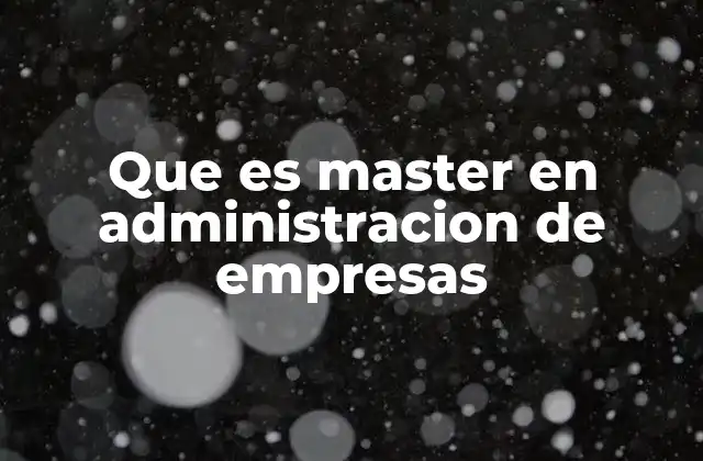 Que es Master en Administracion de Empresas