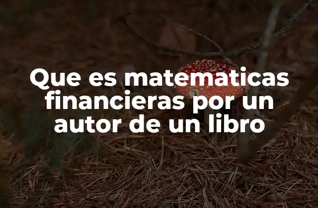 Que es Matematicas Financieras por un Autor de un Libro
