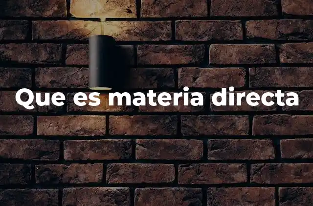 Que es Materia Directa