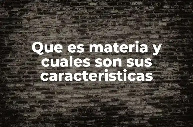 La base de la química y la física: comprender la esencia de la materia