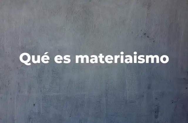 Qué es Materiaismo