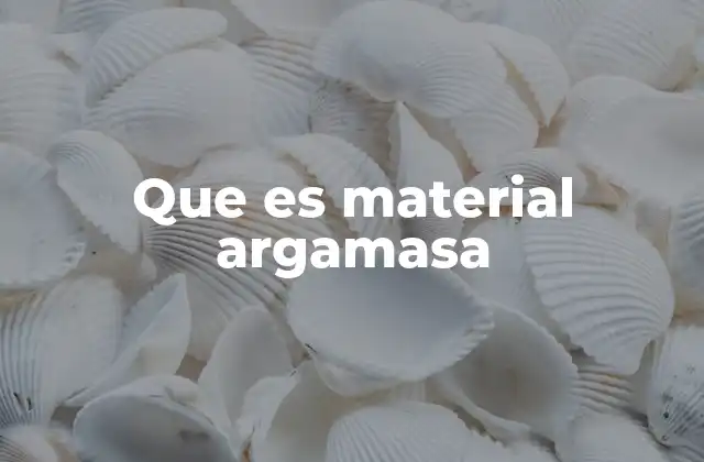 Que es Material Argamasa