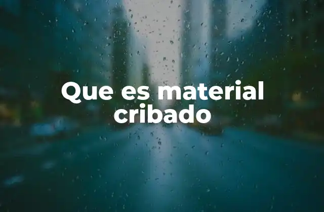 Que es Material Cribado