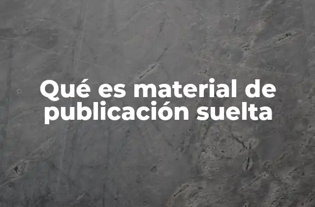 El rol de los materiales de publicación suelta en la comunicación