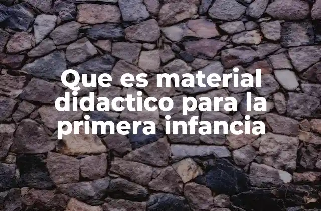 El papel del material didáctico en la formación infantil