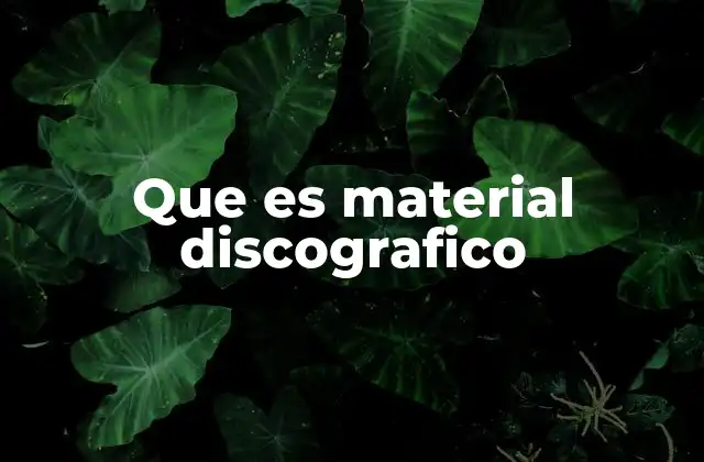 Que es Material Discografico