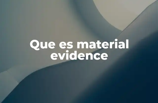 Que es Material Evidence