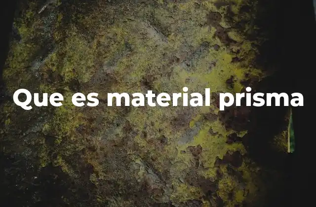 Que es Material Prisma