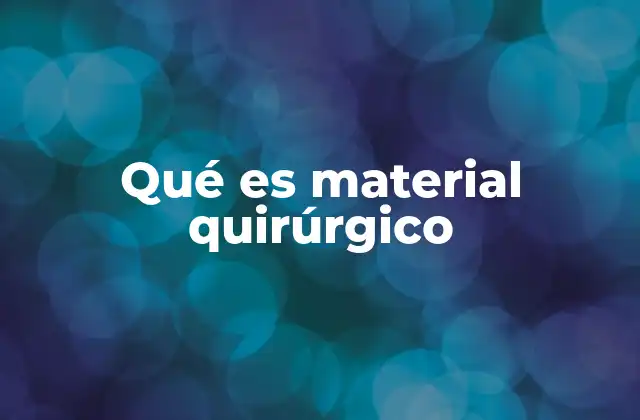Qué es Material Quirúrgico