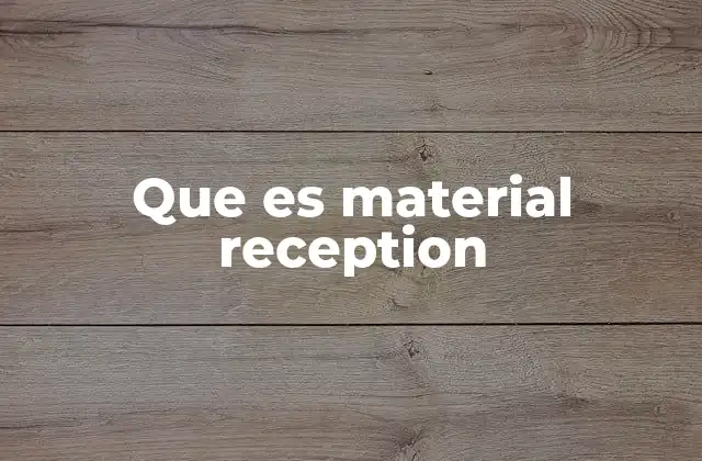 Que es Material Reception